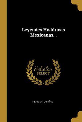 Leyendes Históricas Mexicanas...