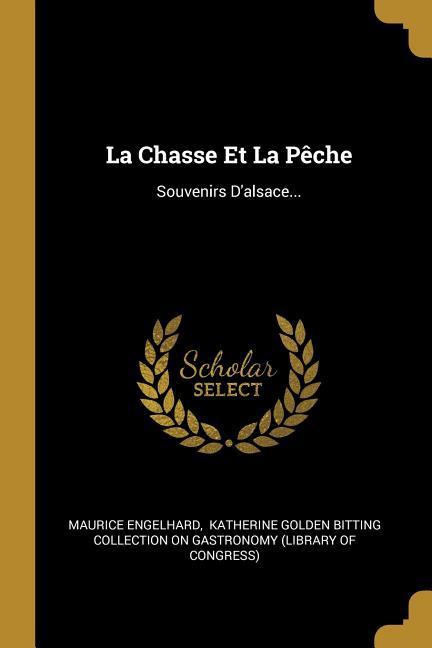 La Chasse Et La Pêche: Souvenirs D'alsace...