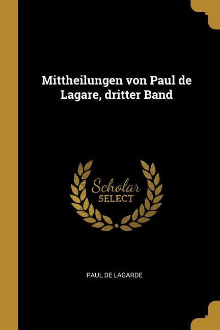 Mittheilungen Von Paul de Lagare, Dritter Band