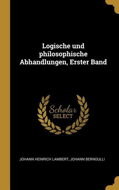 Logische und philosophische Abhandlungen, Erster Band