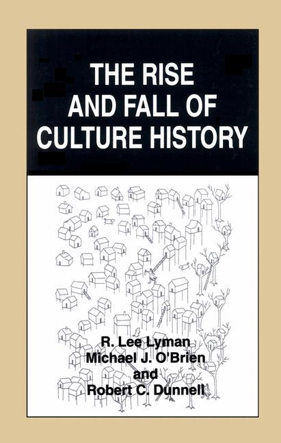 The Rise and Fall of Culture History