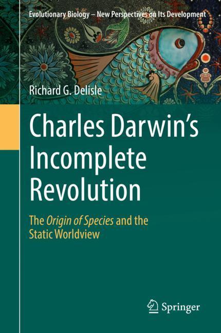 Charles Darwin's Incomplete Revolution