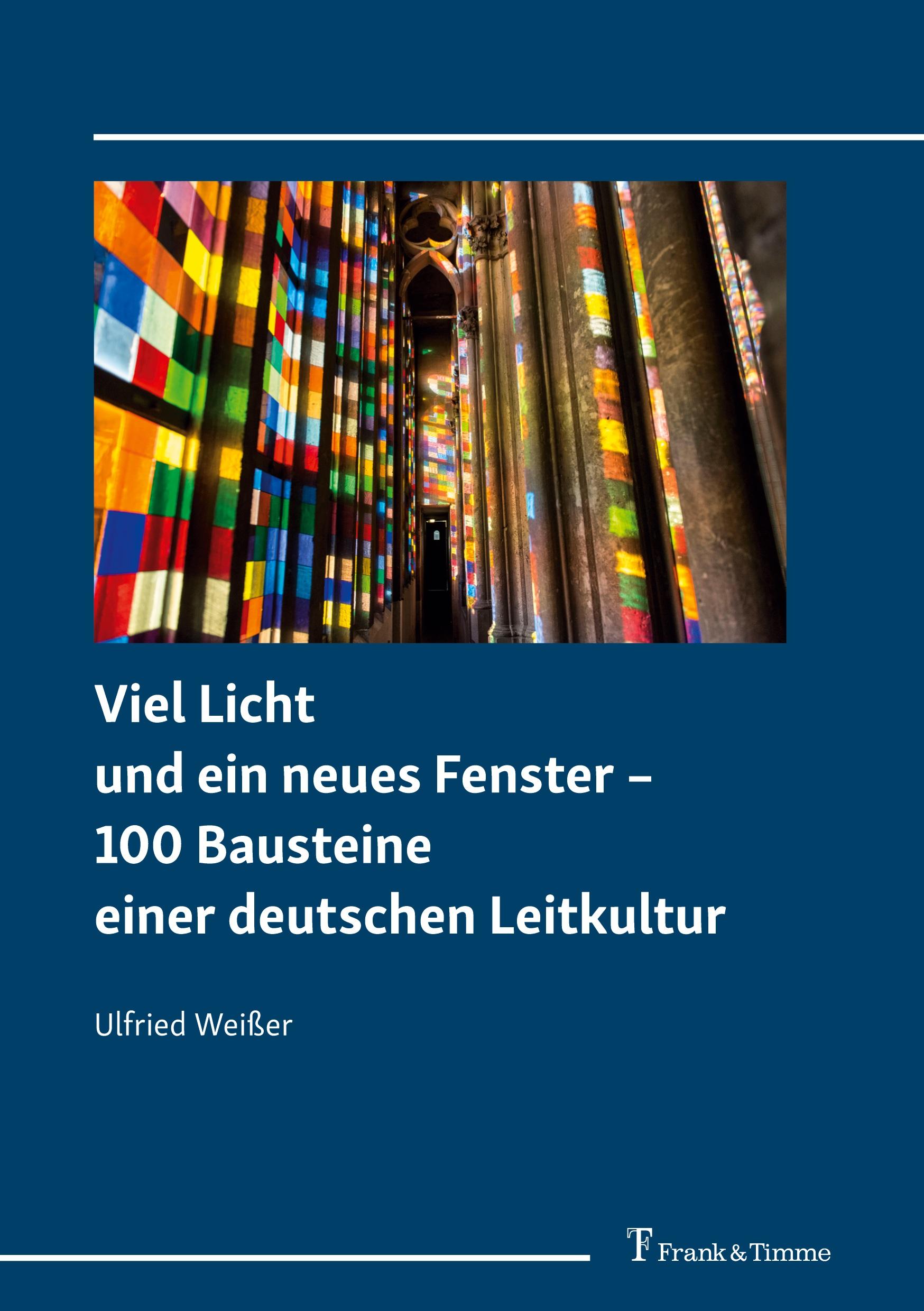 Viel Licht und ein neues Fenster ¿ 100 Bausteine einer deutschen Leitkultur