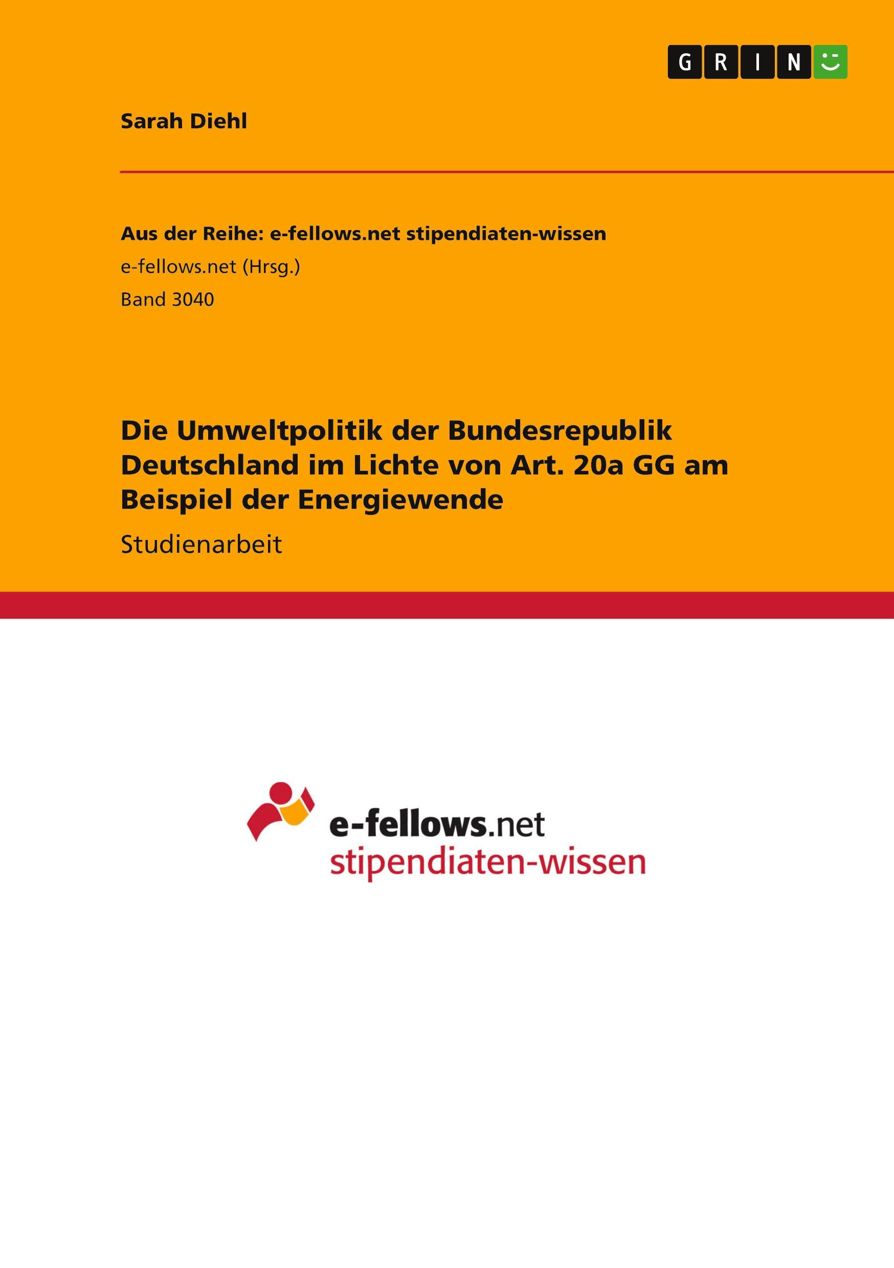 Die Umweltpolitik der Bundesrepublik Deutschland im Lichte von Art. 20a GG am Beispiel der Energiewende