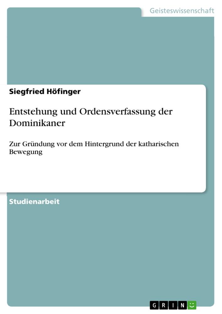 Entstehung und Ordensverfassung der Dominikaner