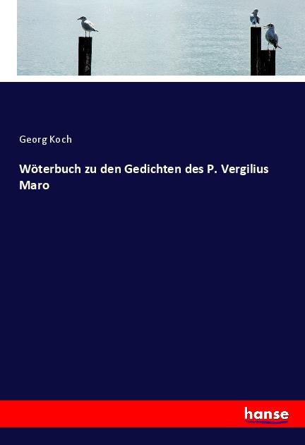 Wöterbuch zu den Gedichten des P. Vergilius Maro