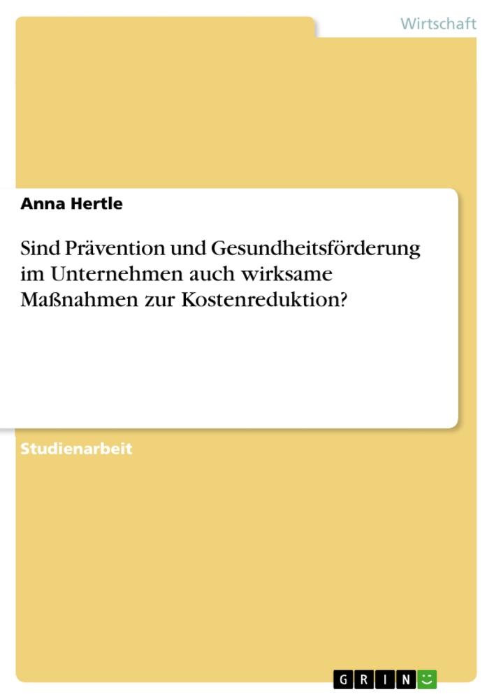 Sind Prävention und Gesundheitsförderung im Unternehmen auch wirksame Maßnahmen zur Kostenreduktion?