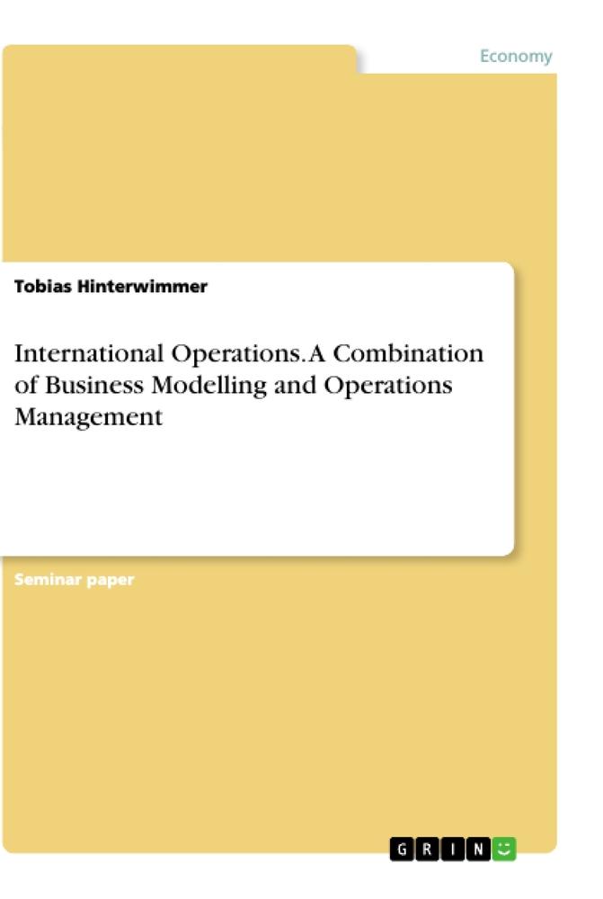 International Operations. A Combination of Business Modelling and Operations Management