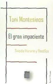 El gran impaciente : suicidio literario y filosófico