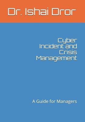 Cyber Incident and Crisis Management: A Guide for Managers