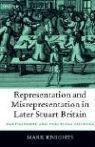 Representation and Misrepresentation in Later Stuart Britain