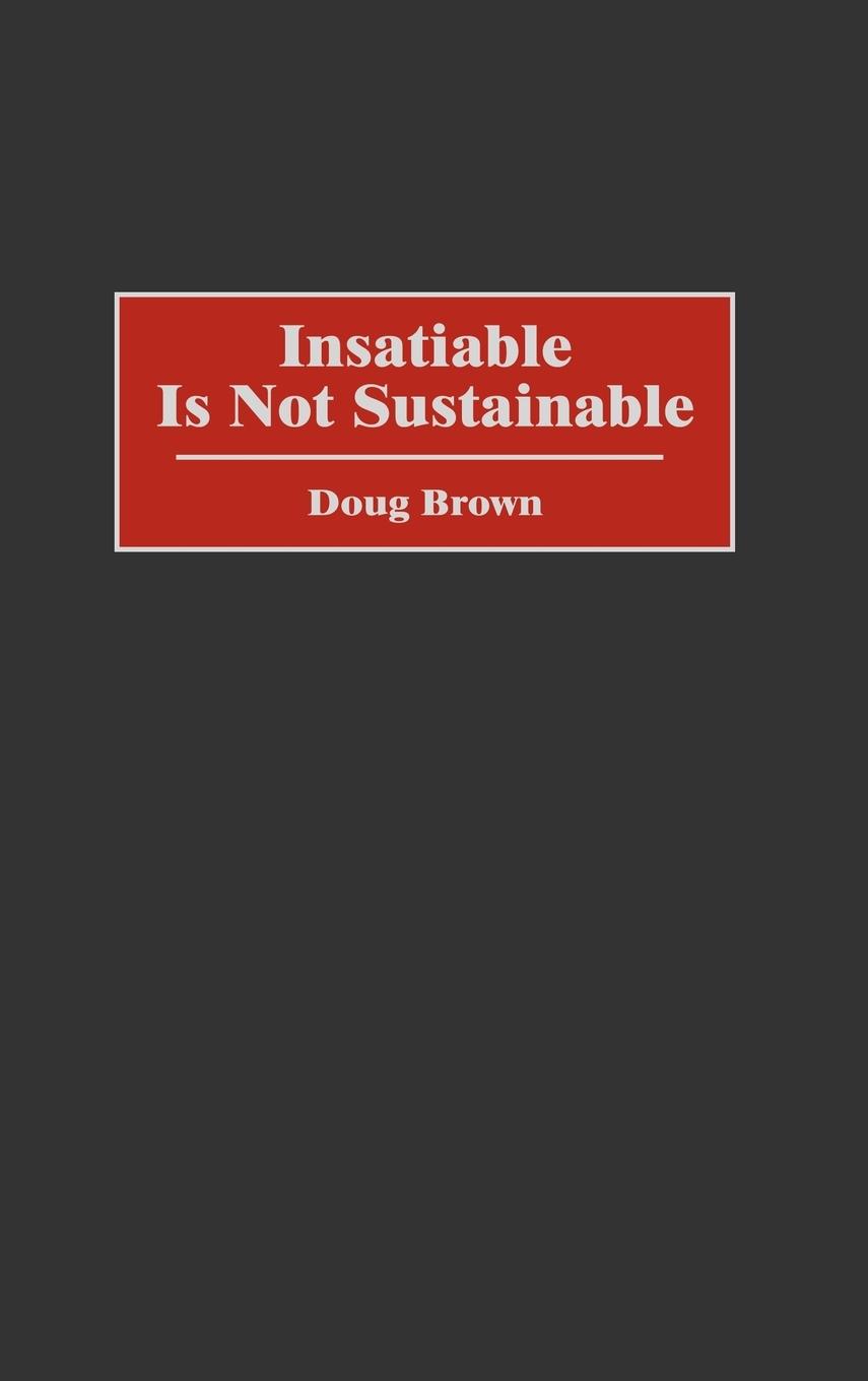 Insatiable Is Not Sustainable