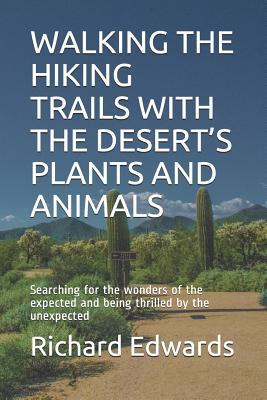 Walking the Hiking Trails with the Desert's Plants and Animals