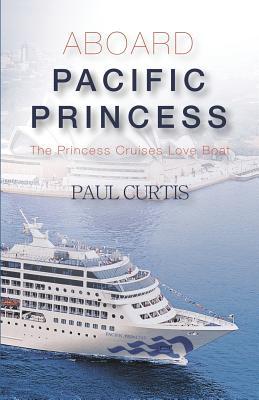 Aboard Pacific Princess: The Princess Cruises Love Boat