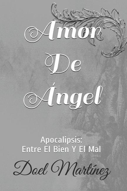 Amor De Ángel: Apocalipsis: Entre El Bien Y El Mal