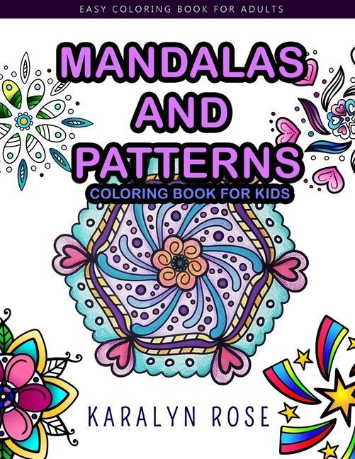 Mandalas and Patterns Coloring Book For Kids: Easy Coloring Book For Adults