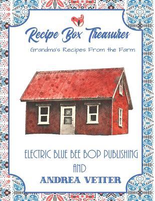 Recipe Box Treasures: Grandma's Recipes From The Farm