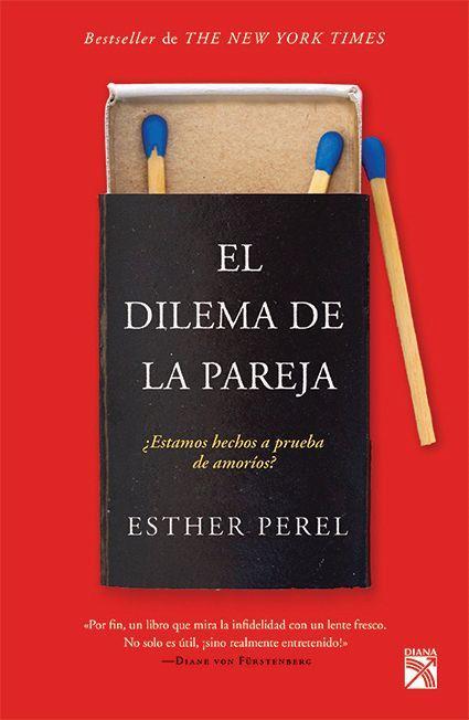 El Dilema de la Pareja ¿Estamos Hechos a Prueba de Amoríos? / The State of Affairs: Rethinking Infidelity