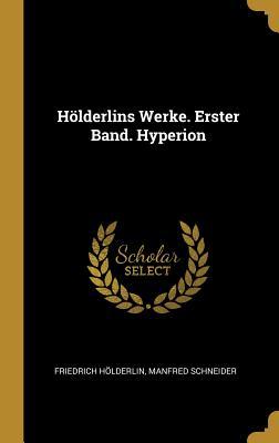 Hölderlins Werke. Erster Band. Hyperion