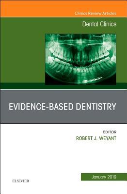 Evidence Based Dentistry, an Issue of Dental Clinics of North America