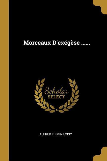 Morceaux D'exégèse ......