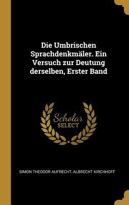 Die Umbrischen Sprachdenkmäler. Ein Versuch zur Deutung derselben, Erster Band