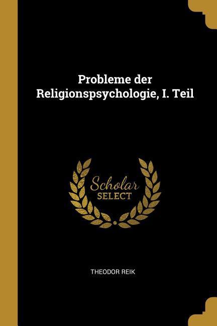 Probleme Der Religionspsychologie, I. Teil