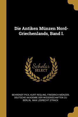 Die Antiken Münzen Nord-Griechenlands, Band I.