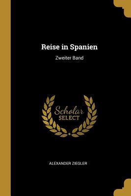 Reise in Spanien: Zweiter Band