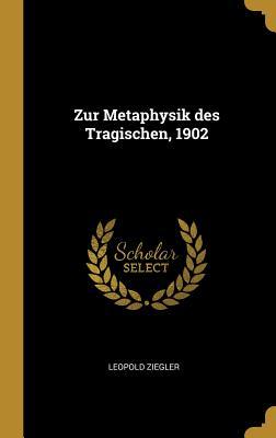 Zur Metaphysik Des Tragischen, 1902