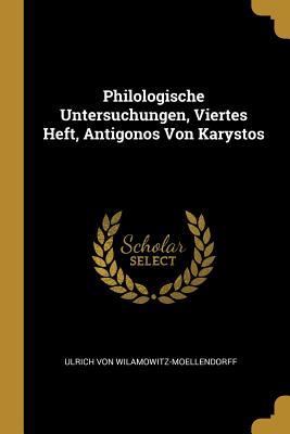 Philologische Untersuchungen, Viertes Heft, Antigonos Von Karystos