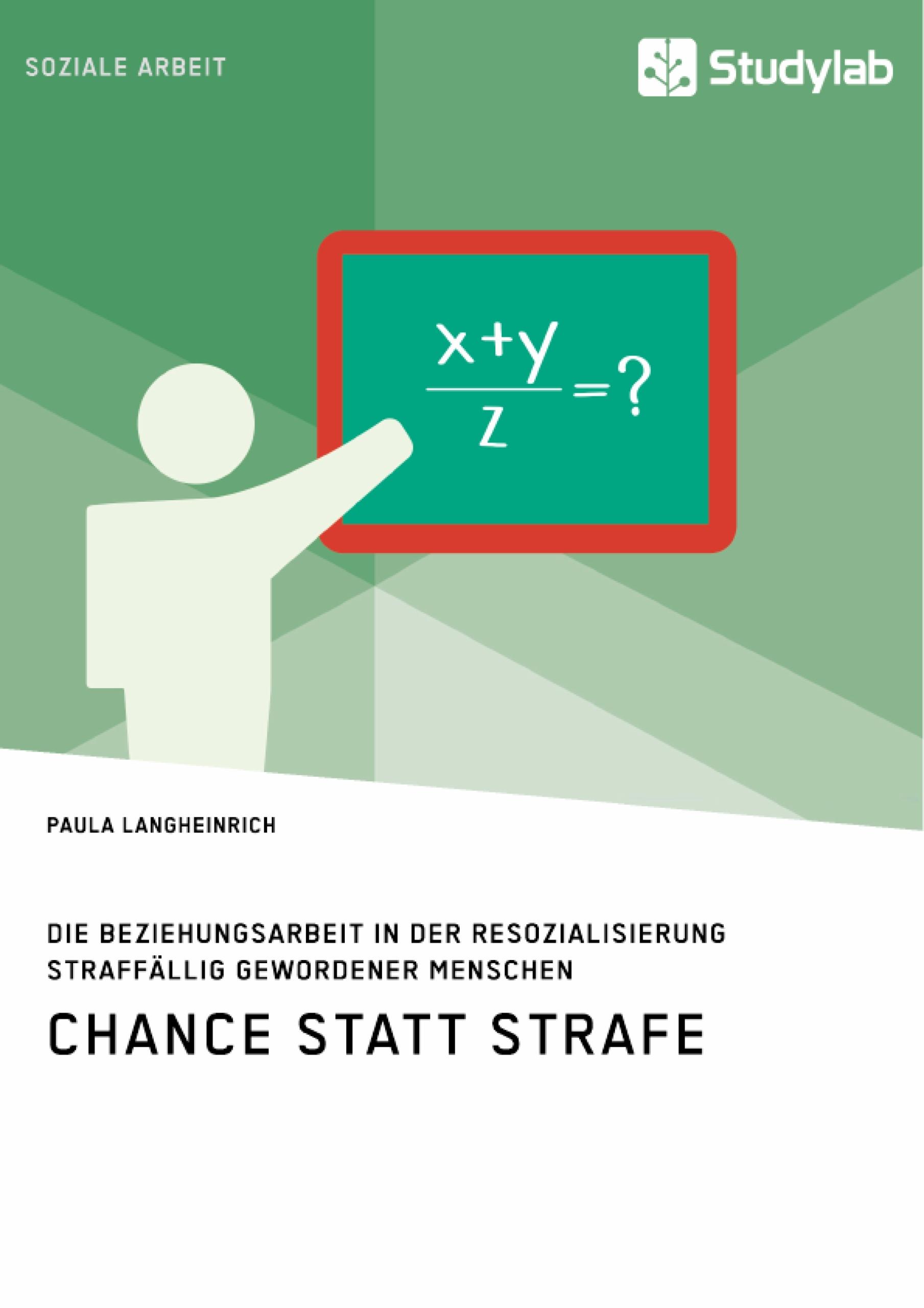 Chance statt Strafe. Die Beziehungsarbeit in der Resozialisierung straffällig gewordener Menschen