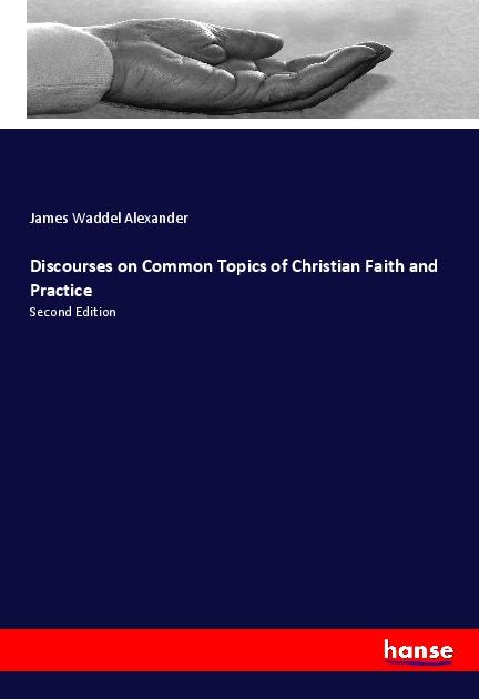 Discourses on Common Topics of Christian Faith and Practice