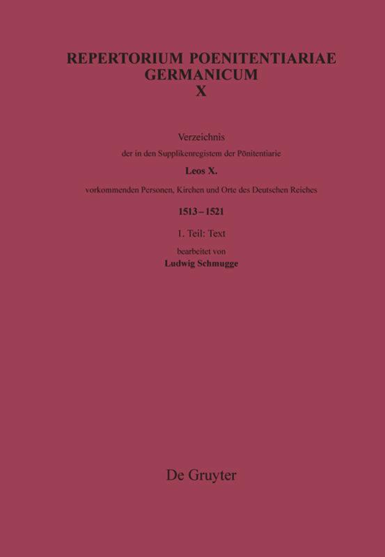 Verzeichnis der in den Supplikenregistern der Pönitentiarie Leos X. vorkommenden Personen, Kirchen und Orte des Deutschen Reiches (1513¿1521)