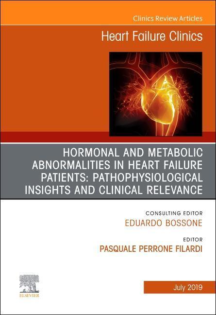 Hormonal and Metabolic Abnormalities in Heart Failure Patients: Pathophysiological Insights and Clinical Relevance, an Issue of Heart Failure Clinics