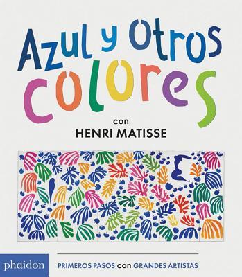 Azul Y Otros Colores Con Henri Matisse (Blue and Other Colors with Henri Matisse) (Spanish Edition)