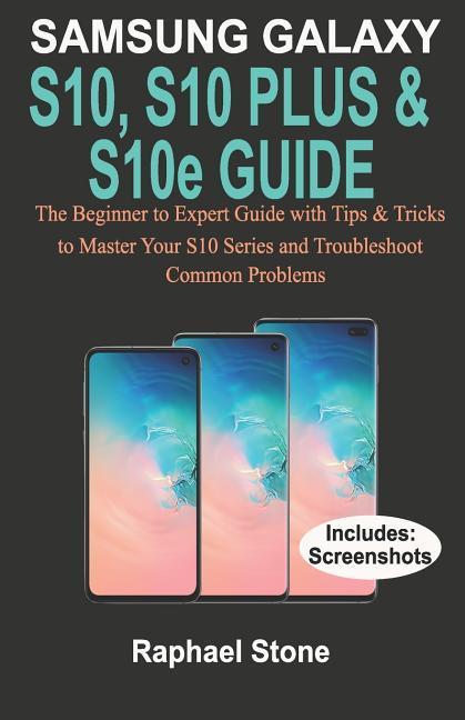 SAMSUNG GALAXY S10, S10 PLUS & S10e Guide