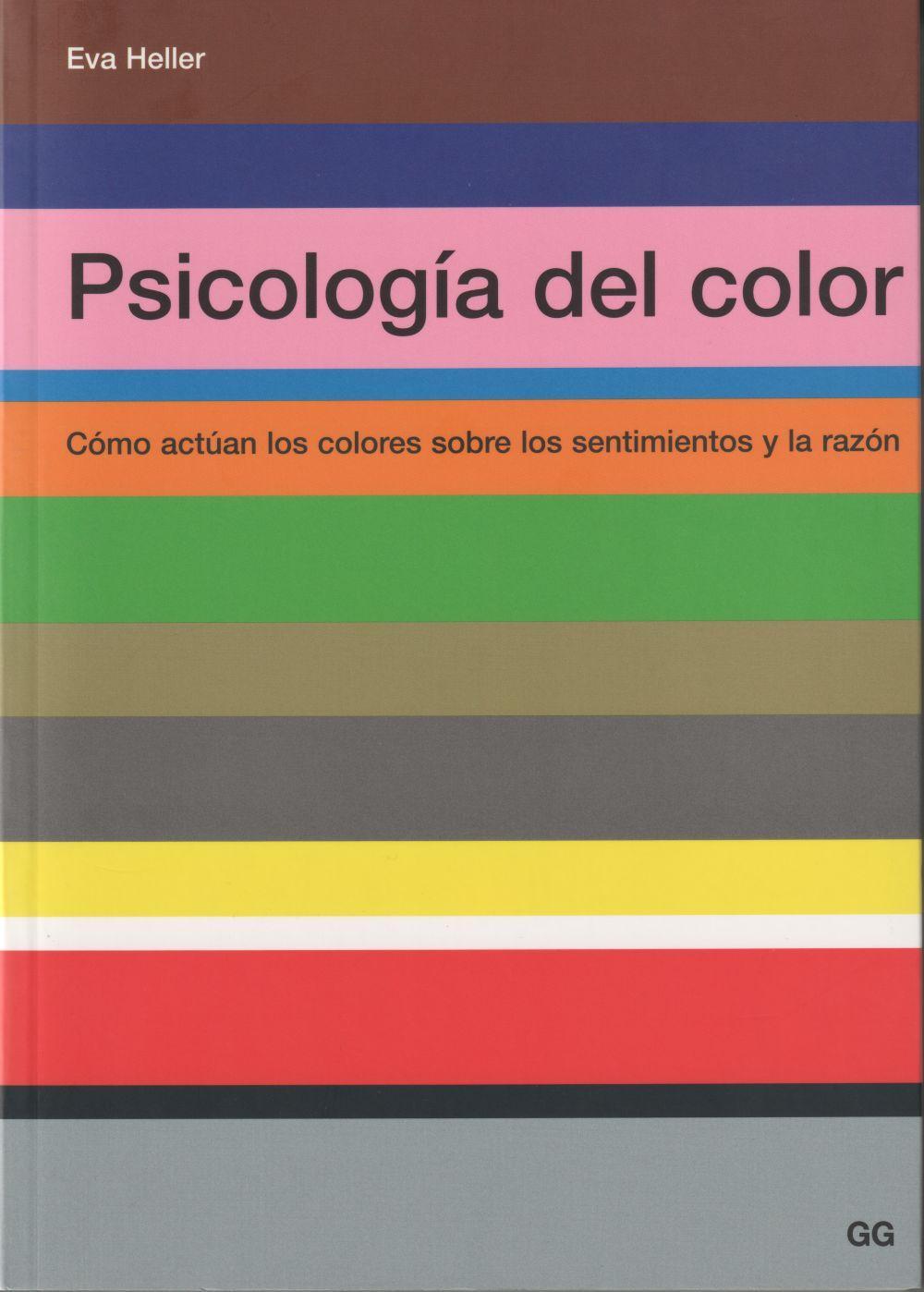 Psicología del color : cómo actúan los colores sobre los sentimientos y la razón