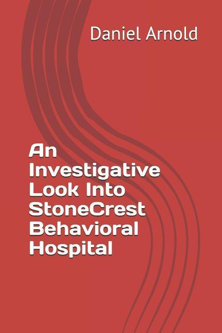 An Investigative Look Into Stonecrest Behavioral Hospital