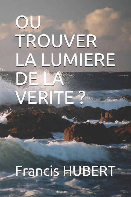 Ou Trouver La Lumiere de la Verite ?