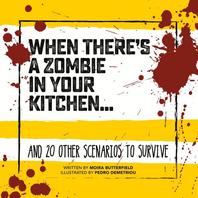 When There's a Zombie in Your Kitchen . . .