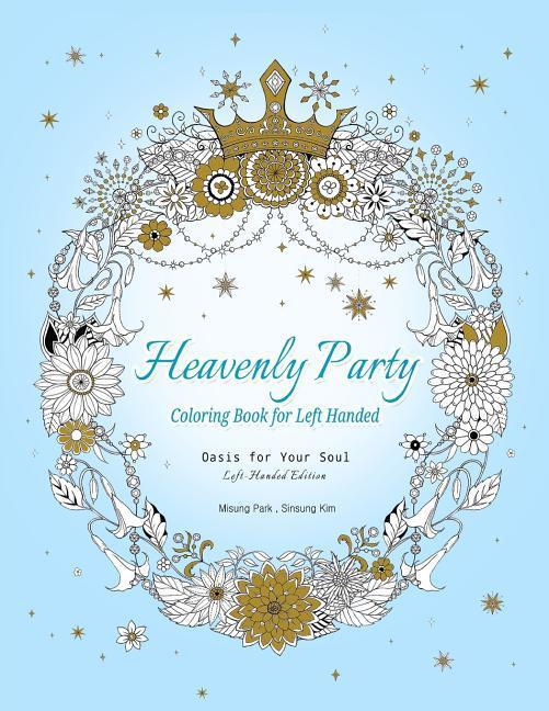 Heavenly Party Coloring Book for Left-Handed: Oasis for Your Soul (Left-Handed Edition)