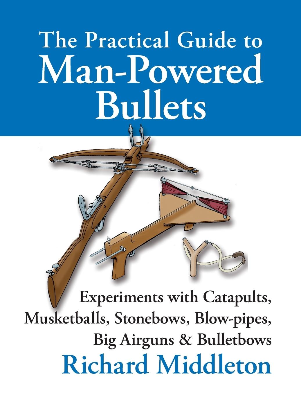 The Practical Guide to Man-powered Bullets