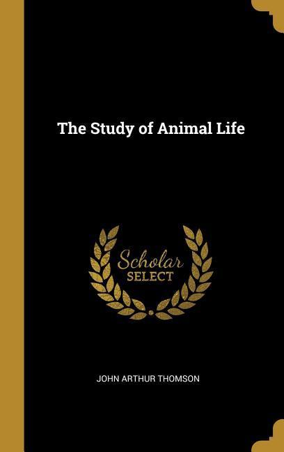 The Study of Animal Life