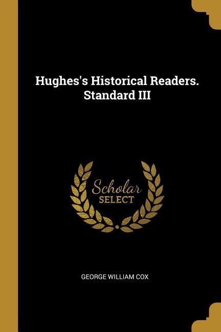 Hughes's Historical Readers. Standard III