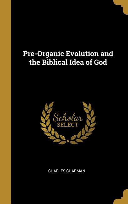 Pre-Organic Evolution and the Biblical Idea of God