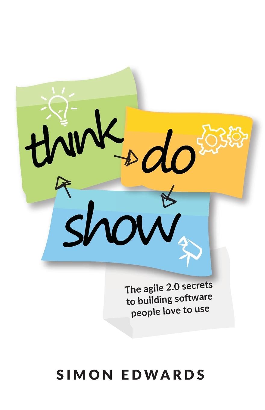 Think, Do, Show