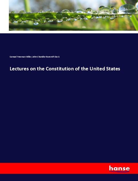 Lectures on the Constitution of the United States