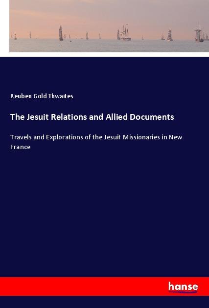 The Jesuit Relations and Allied Documents