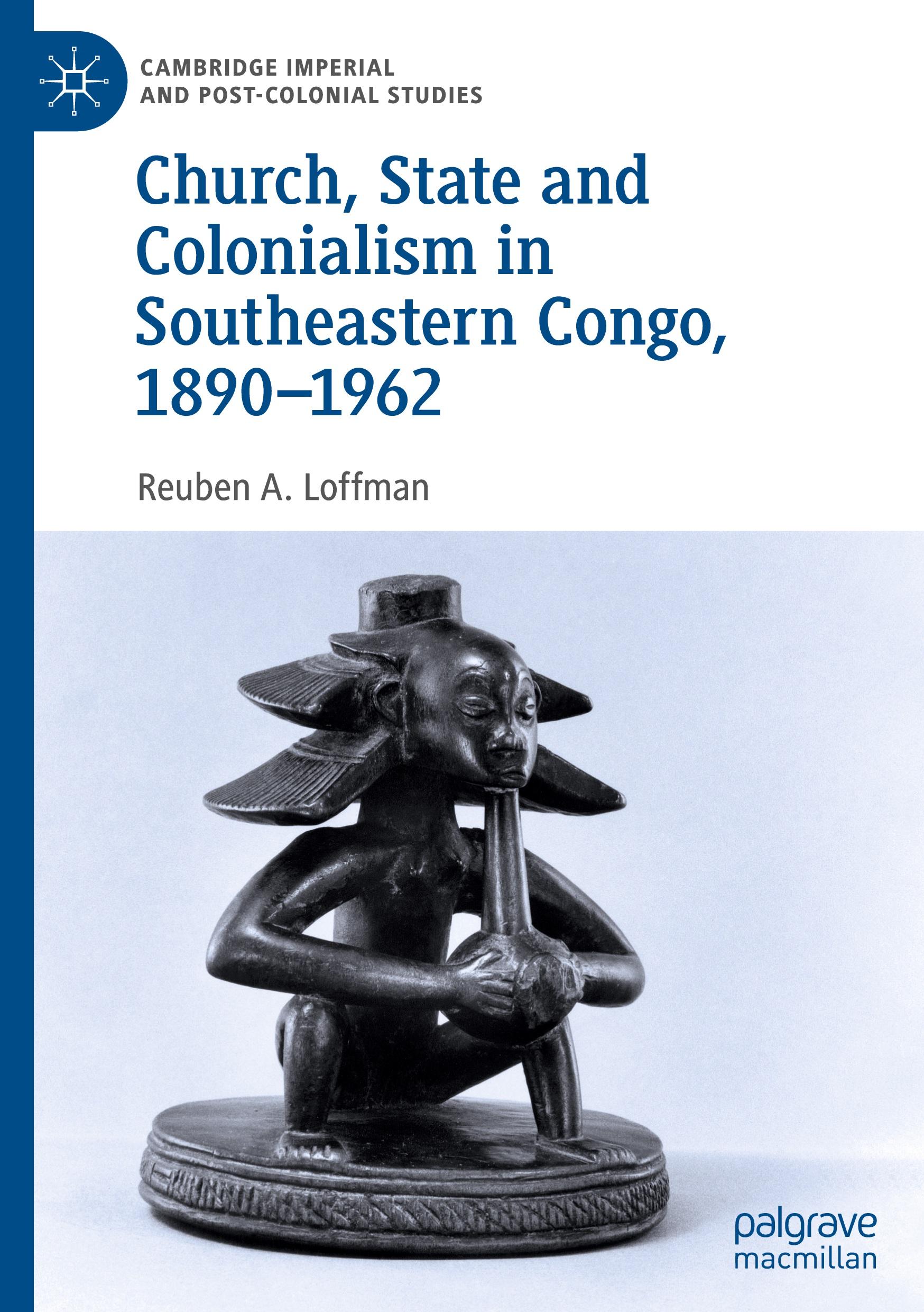 Church, State and Colonialism in Southeastern Congo, 1890¿1962